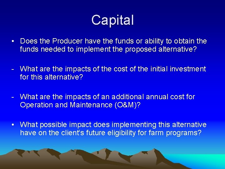 Capital • Does the Producer have the funds or ability to obtain the funds