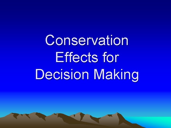 Conservation Effects for Decision Making 