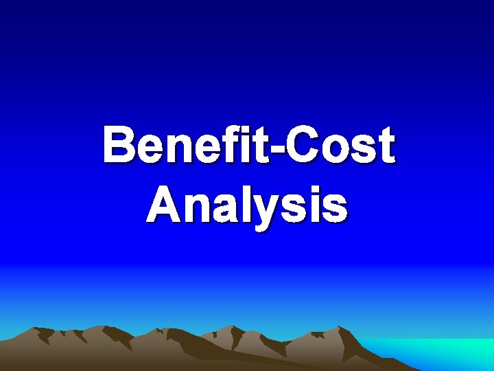 Benefit-Cost Analysis 