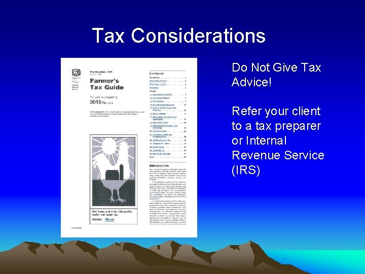 Tax Considerations Do Not Give Tax Advice! Refer your client to a tax preparer