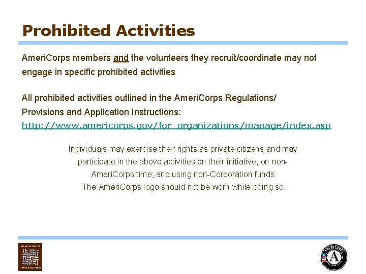 Prohibited Activities Ameri. Corps members and the volunteers they recruit/coordinate may not engage in
