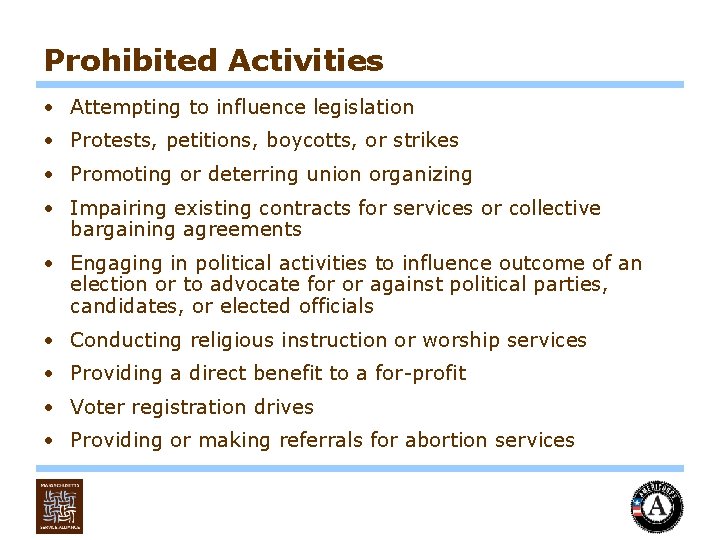 Prohibited Activities • Attempting to influence legislation • Protests, petitions, boycotts, or strikes •