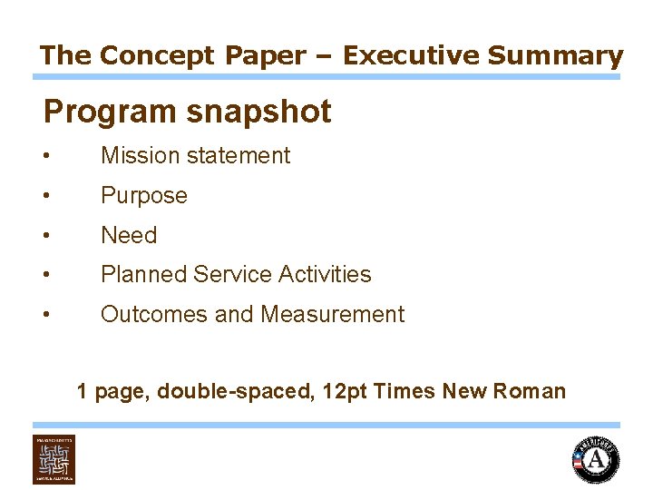 The Concept Paper – Executive Summary Program snapshot • Mission statement • Purpose •