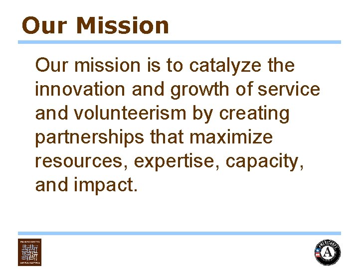 Our Mission Our mission is to catalyze the innovation and growth of service and