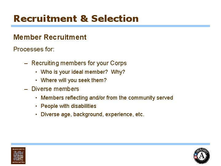 Recruitment & Selection Member Recruitment Processes for: – Recruiting members for your Corps •