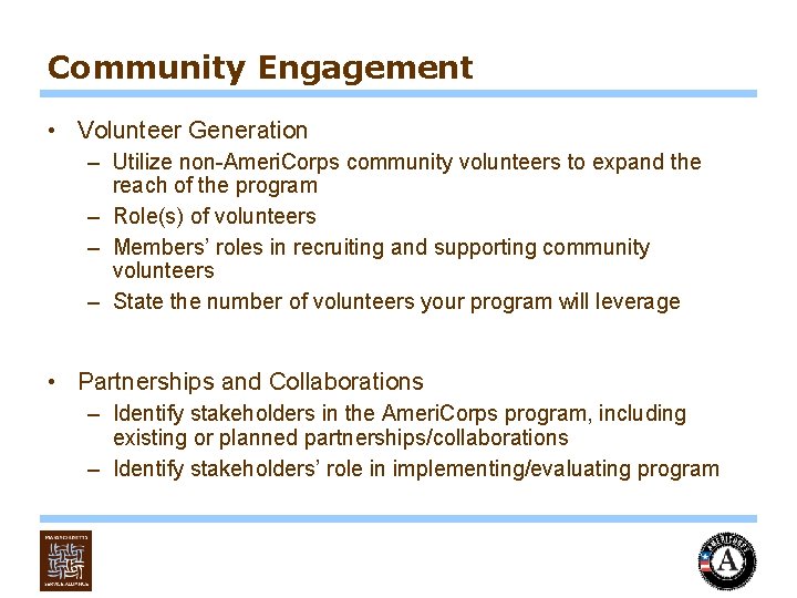 Community Engagement • Volunteer Generation – Utilize non-Ameri. Corps community volunteers to expand the
