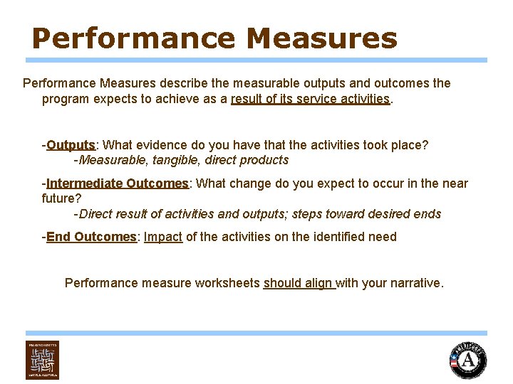 Performance Measures describe the measurable outputs and outcomes the program expects to achieve as