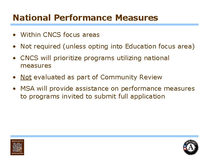 National Performance Measures • Within CNCS focus areas • Not required (unless opting into