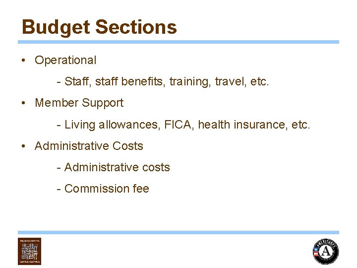 Budget Sections • Operational - Staff, staff benefits, training, travel, etc. • Member Support