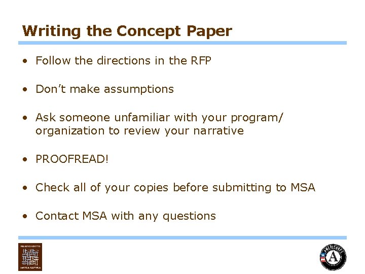 Writing the Concept Paper • Follow the directions in the RFP • Don’t make