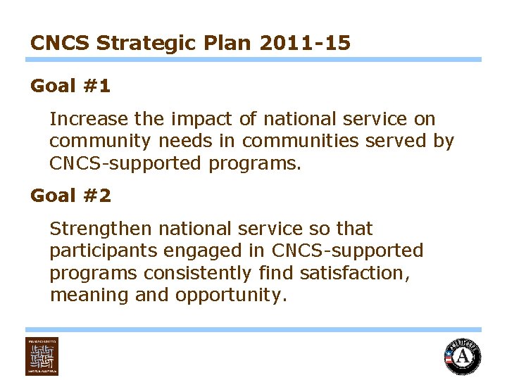 CNCS Strategic Plan 2011 -15 Goal #1 Increase the impact of national service on