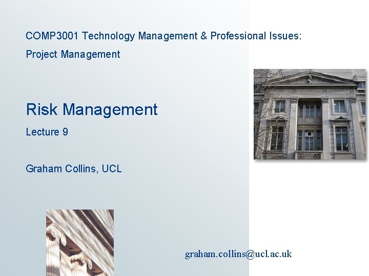 COMP 3001 Technology Management & Professional Issues: Project Management Risk Management Lecture 9 Graham