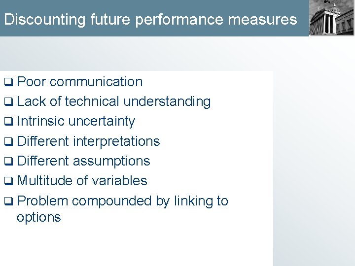 Discounting future performance measures q Poor communication q Lack of technical understanding q Intrinsic