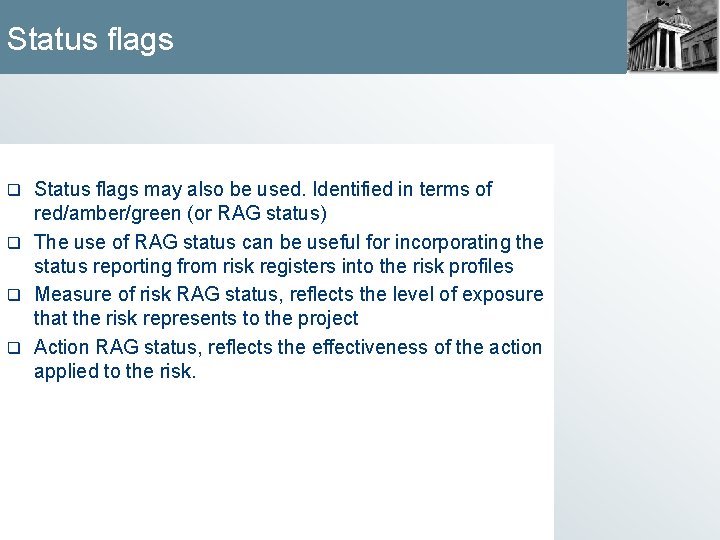 Status flags may also be used. Identified in terms of red/amber/green (or RAG status)