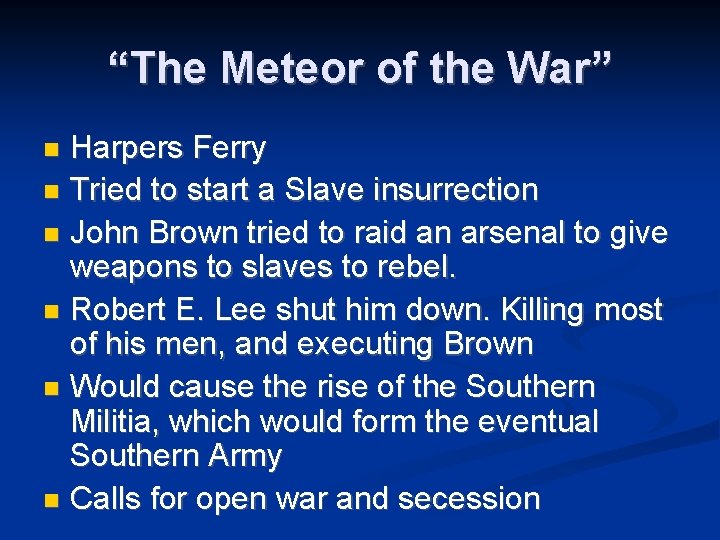 “The Meteor of the War” Harpers Ferry Tried to start a Slave insurrection John