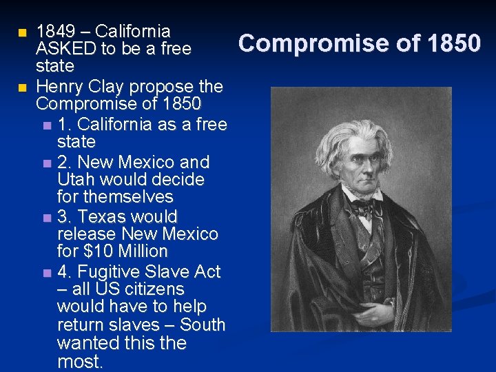  1849 – California ASKED to be a free state Henry Clay propose the