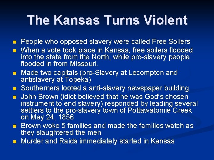 The Kansas Turns Violent People who opposed slavery were called Free Soilers When a