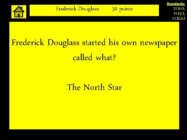 Frederick Douglass: 30 points Standards: SS 3 H 2, SS 3 G 2, SS Frederick Douglass: 30 points Standards: SS 3 H 2, SS 3 G 2, SS