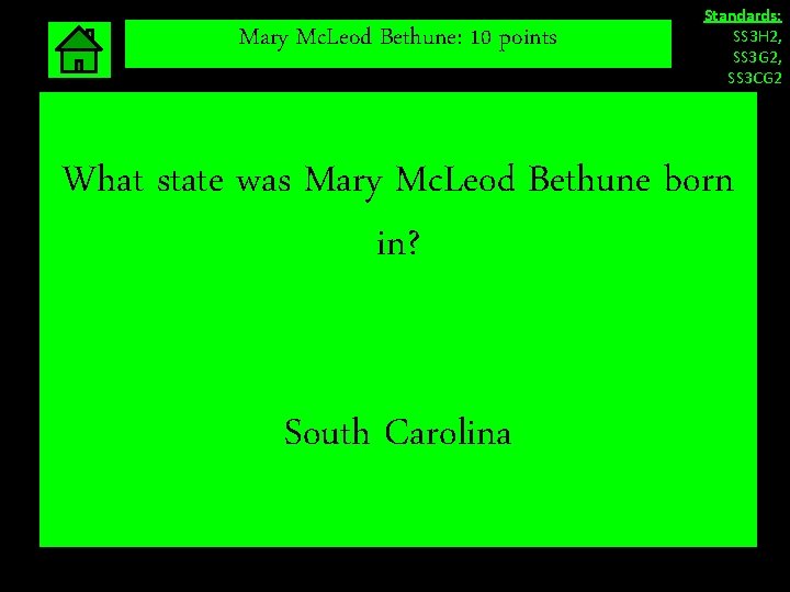 Mary Mc. Leod Bethune: 10 points Standards: SS 3 H 2, SS 3 G Mary Mc. Leod Bethune: 10 points Standards: SS 3 H 2, SS 3 G
