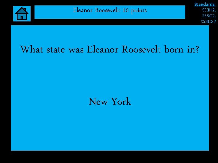 Eleanor Roosevelt: 10 points Standards: SS 3 H 2, SS 3 G 2, SS Eleanor Roosevelt: 10 points Standards: SS 3 H 2, SS 3 G 2, SS