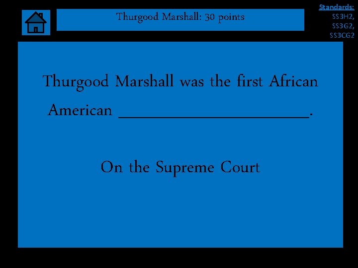 Thurgood Marshall: 30 points Thurgood Marshall was the first African American ________. On the Thurgood Marshall: 30 points Thurgood Marshall was the first African American ________. On the