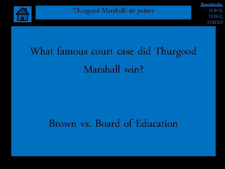 Thurgood Marshall: 40 points What famous court case did Thurgood Marshall win? Brown vs. Thurgood Marshall: 40 points What famous court case did Thurgood Marshall win? Brown vs.