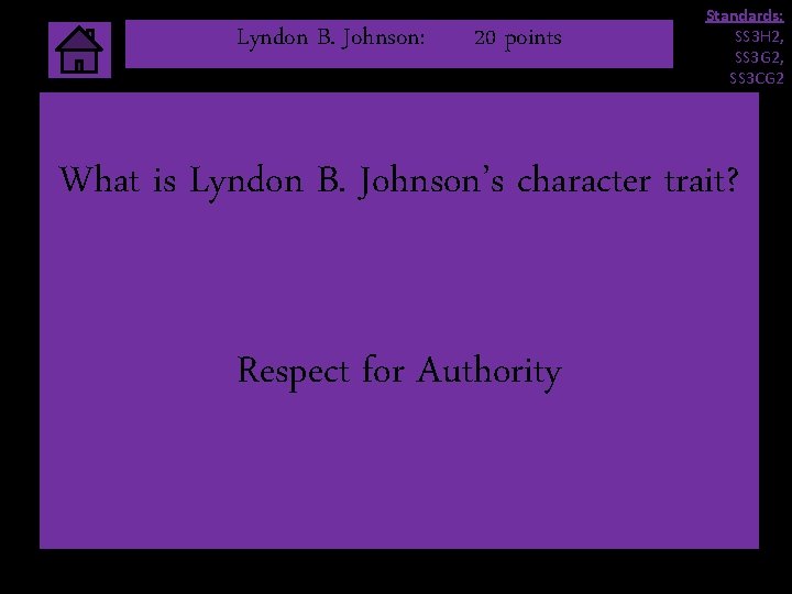 Lyndon B. Johnson: 20 points Standards: SS 3 H 2, SS 3 G 2, Lyndon B. Johnson: 20 points Standards: SS 3 H 2, SS 3 G 2,