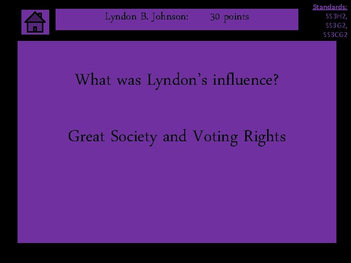 Lyndon B. Johnson: 30 points What was Lyndon’s influence? Great Society and Voting Rights Lyndon B. Johnson: 30 points What was Lyndon’s influence? Great Society and Voting Rights