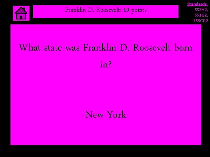 Franklin D. Roosevelt: 10 points Standards: SS 3 H 2, SS 3 G 2, Franklin D. Roosevelt: 10 points Standards: SS 3 H 2, SS 3 G 2,