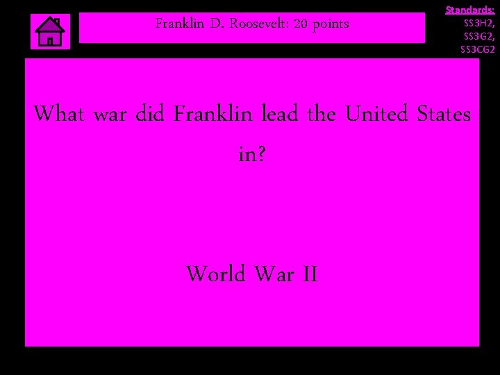 Franklin D. Roosevelt: 20 points Standards: SS 3 H 2, SS 3 G 2, Franklin D. Roosevelt: 20 points Standards: SS 3 H 2, SS 3 G 2,