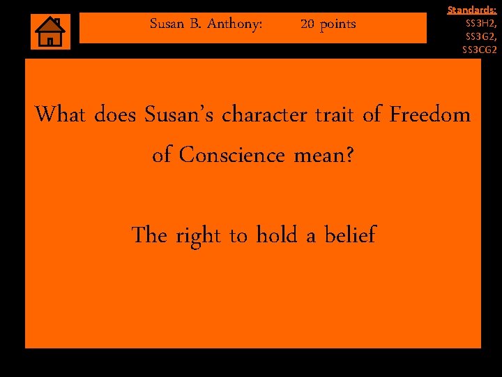 Susan B. Anthony: 20 points Standards: SS 3 H 2, SS 3 G 2, Susan B. Anthony: 20 points Standards: SS 3 H 2, SS 3 G 2,