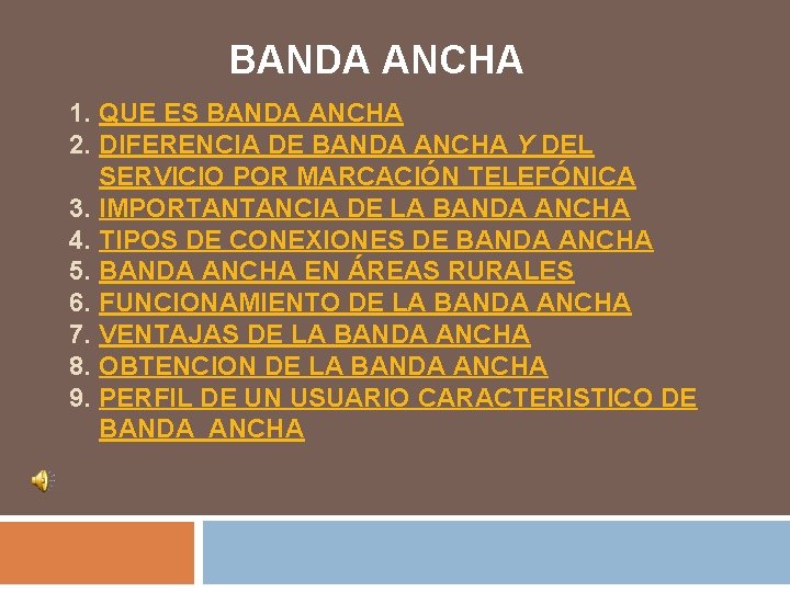 BANDA ANCHA 1. QUE ES BANDA ANCHA 2. DIFERENCIA DE BANDA ANCHA Y DEL