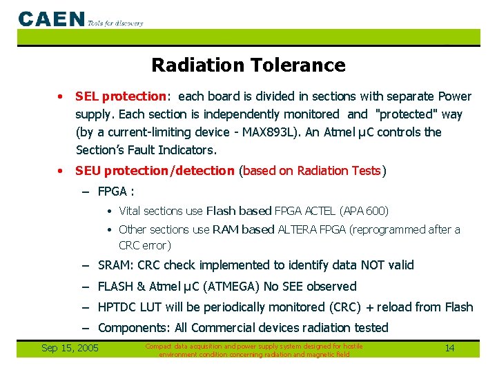 Radiation Tolerance • SEL protection: each board is divided in sections with separate Power