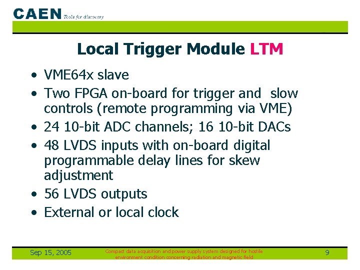Local Trigger Module LTM • VME 64 x slave • Two FPGA on-board for