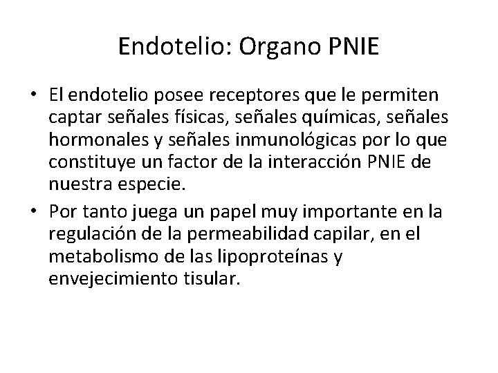 Endotelio: Organo PNIE • El endotelio posee receptores que le permiten captar señales físicas,
