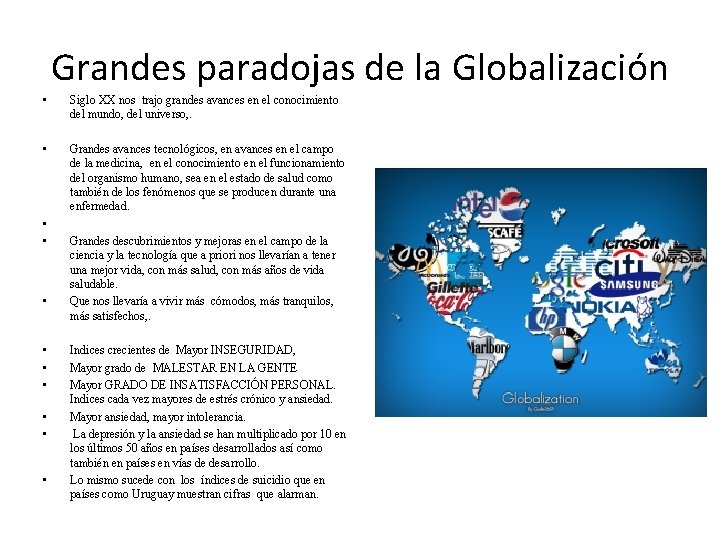 Grandes paradojas de la Globalización • Siglo XX nos trajo grandes avances en el