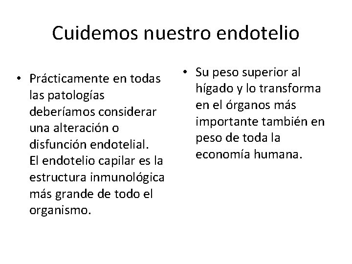 Cuidemos nuestro endotelio • Prácticamente en todas las patologías deberíamos considerar una alteración o
