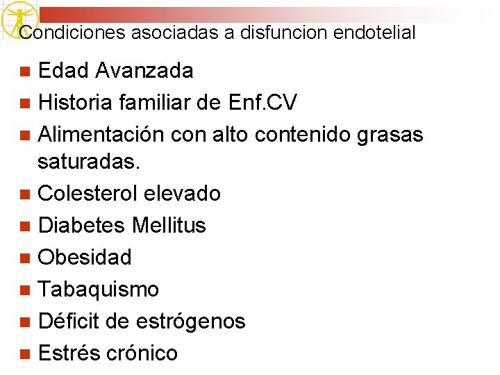 Condiciones asociadas a disfuncion endotelial Edad Avanzada n Historia familiar de Enf. CV n
