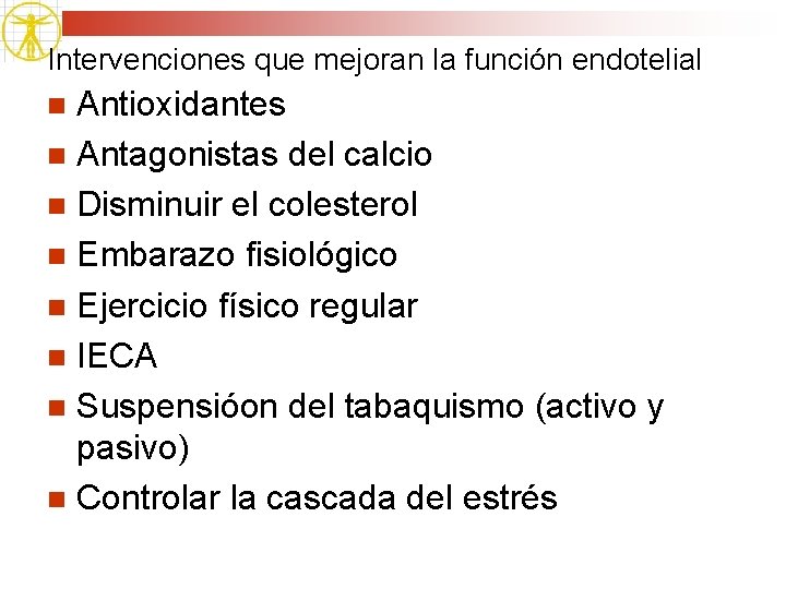 Intervenciones que mejoran la función endotelial Antioxidantes n Antagonistas del calcio n Disminuir el