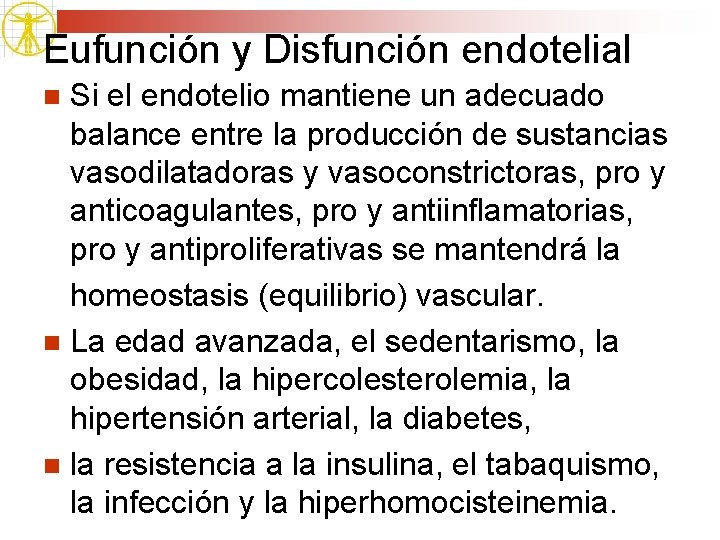 Eufunción y Disfunción endotelial Si el endotelio mantiene un adecuado balance entre la producción