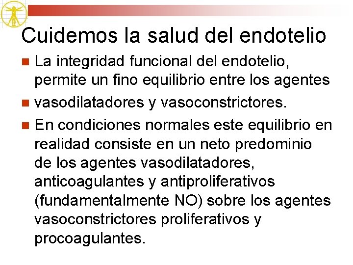 Cuidemos la salud del endotelio La integridad funcional del endotelio, permite un fino equilibrio