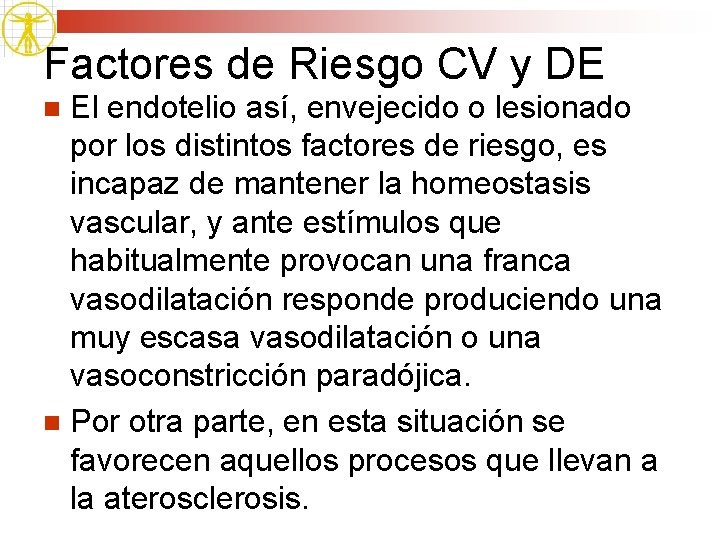 Factores de Riesgo CV y DE El endotelio así, envejecido o lesionado por los