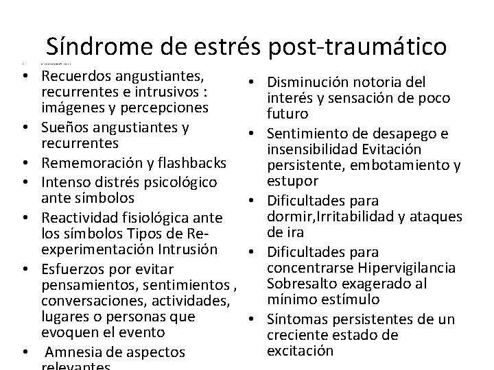Síndrome de estrés post-traumático • Significativo deterioro del desempeño El SEPT implica: • Recuerdos