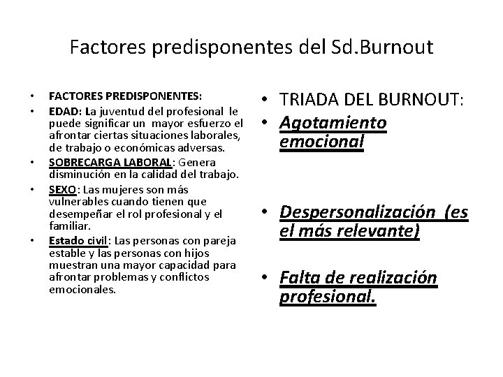 Factores predisponentes del Sd. Burnout • • • FACTORES PREDISPONENTES: EDAD: La juventud del