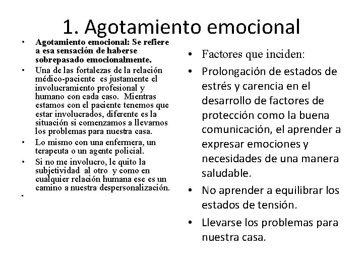  • • • 1. Agotamiento emocional: Se refiere a esa sensación de haberse