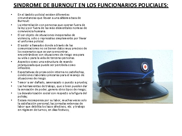 SINDROME DE BURNOUT EN LOS FUNCIONARIOS POLICIALES: • • • En el ámbito policial