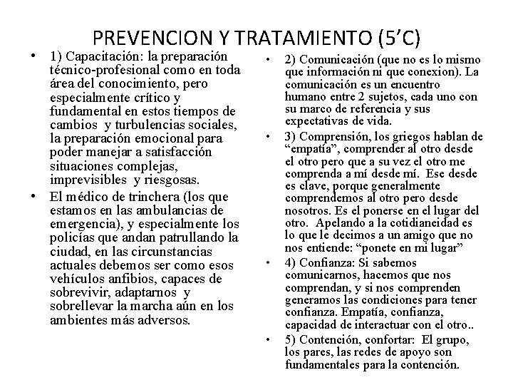 PREVENCION Y TRATAMIENTO (5’C) • 1) Capacitación: la preparación técnico-profesional como en toda área