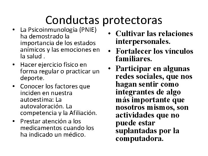 Conductas protectoras • La Psicoinmunología (PNIE) • Cultivar las relaciones ha demostrado la interpersonales.