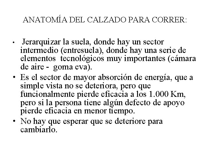 ANATOMÍA DEL CALZADO PARA CORRER: • Jerarquizar la suela, donde hay un sector intermedio