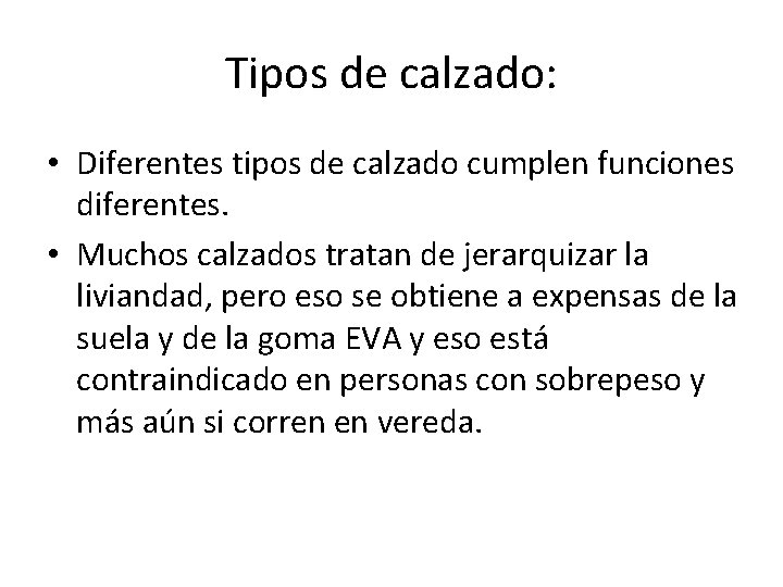 Tipos de calzado: • Diferentes tipos de calzado cumplen funciones diferentes. • Muchos calzados